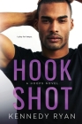 Hook Shot: A HOOPS Novel By Kennedy Ryan Cover Image