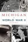 Michigan in World War II (Military) By Daniel W. Mason Cover Image