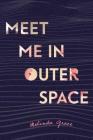 Meet Me in Outer Space By Melinda Grace Cover Image