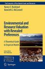 Environmental and Resource Valuation with Revealed Preferences: A Theoretical Guide to Empirical Models (Economics of Non-Market Goods and Resources #7) By Nancy E. Bockstael, Kenneth E. McConnell Cover Image