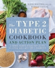 The Type 2 Diabetic Cookbook & Action Plan: A Three-Month Kickstart Guide for Living Well with Type 2 Diabetes Cover Image