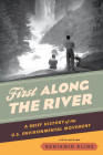 First Along the River: A Brief History of the U.S. Environmental Movement, Fifth Edition By Benjamin Kline Cover Image