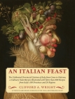 An Italian Feast: The Celebrated Provincial Cuisines of Italy from Como to Palermo, a Culinary Vade Mecum Illustrated with More Than 800 By Clifford a. Wright Cover Image