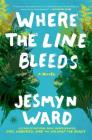 Where the Line Bleeds: A Novel By Jesmyn Ward Cover Image