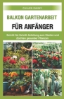 Balkon Gartenarbeit für Anfänger Cover Image