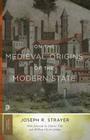 On the Medieval Origins of the Modern State (Princeton Classics #76) Cover Image