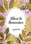 Advice to Remember: A Journal (Journals to Write in for Women, Writing Journal, Dream Journal) By Lisa Nola, Bijou Karman (Illustrator) Cover Image