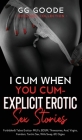 I Cum When You Cum - Explicit Erotic Sex Stories: Forbidden & Taboo Erotica- MILFs, BDSM, Threesomes, Anal, Femdom, Tantric Sex, Wife Swapping, Rolepl Cover Image
