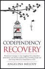 Codependency Recovery: Healthy Detachment Strategies to Stop Struggling with Codependent Relationships, Obsessive Jealousy and Boost Your Sel Cover Image