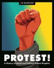 Protest!: A History of Social and Political Protest Graphics Cover Image
