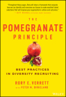 The Pomegranate Principle: Best Practices in Diversity Recruiting By Rory E. Verrett, Peter M. Birkeland (With) Cover Image
