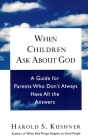 When Children Ask About God: A Guide for Parents Who Don't Always Have All the Answers Cover Image