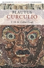 Plautus: Curculio (Bloomsbury Ancient Comedy Companions) By T. H. M. Gellar-Goad, C. W. Marshall (Editor), Niall W. Slater (Editor) Cover Image