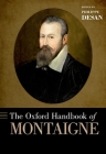 Oxford Handbook of Montaigne (Oxford Handbooks) By Philippe Desan (Editor) Cover Image