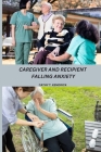 Caregiver and Recipient Falling Anxiety By Cathy T. Kendrick Cover Image