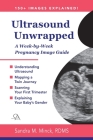 Ultrasound Unwrapped: A Week-by-Week Pregnancy Image Guide By Sandra M. Minck Rdms Cover Image