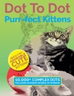 Dot To Dot Purr-fect Kittens: Absolutely Adorable Cute Kittens to Complete and Colour By Christina Rose Cover Image