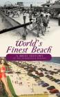 World's Finest Beach: A Brief History of the Jacksonville Beaches By Donald J. Mabry Cover Image