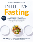 Intuitive Fasting: The Flexible Four-Week Intermittent Fasting Plan to Recharge Your Metabolism  and Renew Your Health (Goop Press) By Dr. Will Cole, Gwyneth Paltrow (Foreword by) Cover Image