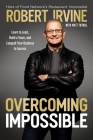 Overcoming Impossible: Learn to Lead, Build a Team, and Catapult Your Business to Success By Robert Irvine, Matthew Tuthill (With) Cover Image