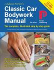 Classic Car Bodywork Manual: The complete, illustrated step-by-step guide By Lindsay Porter Cover Image