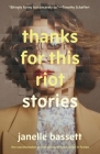 Thanks for This Riot: Stories (The Raz/Shumaker Prairie Schooner Book Prize in Fiction) By Janelle Bassett Cover Image