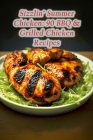 Sizzlin' Summer Chicken: 90 BBQ & Grilled Chicken Recipes By Gourmet Grotto Mizu Cover Image