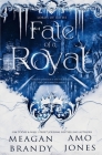 Fate of a Royal By Meagan Brandy, Amo Jones Cover Image