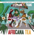 Africana Tea: A Global History of Tea and Black Women's Health Cover Image