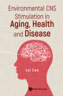Environmental CNS Stimulation in Aging, Health and Disease By Lei Cao Cover Image