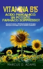 Vitamina B15 - Acido Pangamico: un potente farmaco soppresso?: Cura per il cancro - Disintossicazione per il corpo - Aiuto per le nevralgie e per le m By Marcus D. Adams Cover Image