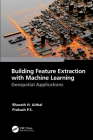 Building Feature Extraction with Machine Learning: Geospatial Applications Cover Image