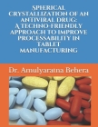 Spherical crystallization of an antiviral drug: A techno-friendly approach to improve processability in tablet manufacturing By Amit P. Shelke, Sachin Patil, Swagatika Das Cover Image
