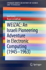 Weizac: An Israeli Pioneering Adventure in Electronic Computing (1945-1963) (Springerbriefs in History of Science and Technology) Cover Image