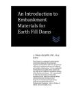 An Introduction to Embankment Materials for Earth Fill Dams By J. Paul Guyer Cover Image