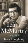 Larry McMurtry: A Life By Tracy Daugherty Cover Image