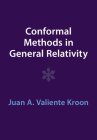 Conformal Methods in General Relativity By Juan A. Valiente Kroon Cover Image