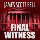 Final Witness By James Scott Bell, Eva Kaminsky (Read by) Cover Image