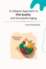 A Lifespan Approach to Diet Quality and Successful Aging By Cross Roosevelt Cover Image
