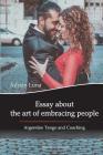 Essay about the Art of Embracing People: Argentine Tango and Coaching By Mora Noel Sanchez (Contribution by), Ekaterina Duginova (Photographer), Adrian Luna Cover Image