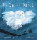 The Owl Who Dared By Stephanie Stansbie, Frances Ives (Illustrator) Cover Image