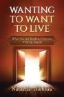 Wanting To Want To Live: When You Are Ready to Overcome PTSD & Suicide By Natacha Thebeau Cover Image