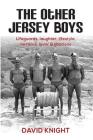 The Other Jersey Boys: Lifeguards, laughter, lifestyle, larrikins, lovin', libations Cover Image