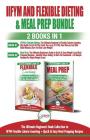 IIFYM and Flexible Dieting & Meal Prep - 2 Books in 1 Bundle: The Ultimate Beginner's Diet Bundle Guide to IIFYM Flexible Calorie Counting + Quick & E Cover Image