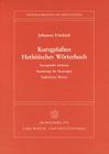 Kurzgefasstes Hethitisches Worterbuch: Kurzgefasste Kritische Sammlung Der Deutungen Hethitischer Worter (Indogermanische Bibliothek. 2. Reihe: Worterbucher) By Johannes Friedrich Cover Image