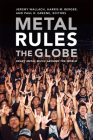 Metal Rules the Globe: Heavy Metal Music around the World Cover Image