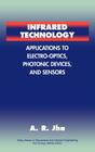 Infrared Technology: Applications to Electro-Optics, Photonic Devices and Sensors By Animesh R. Jha Cover Image