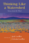 Thinking Like a Watershed: Voices from the West By Jack Loeffler (Editor), Celestia Loeffler (Editor) Cover Image