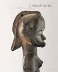 Embodiments: Masterworks of African Figurative Sculpture By Christina Hellmich (Editor), Manuel Jordan (Editor), Robert A. Kato (Photographs by), Richard H. Scheller (Contributions by), Manuel Jordan (Contributions by) Cover Image