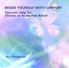 Beside Yourself with Comfort: Hypnotic Help for Chronic or Acute Pain Relief By Bill O'Hanlon Cover Image